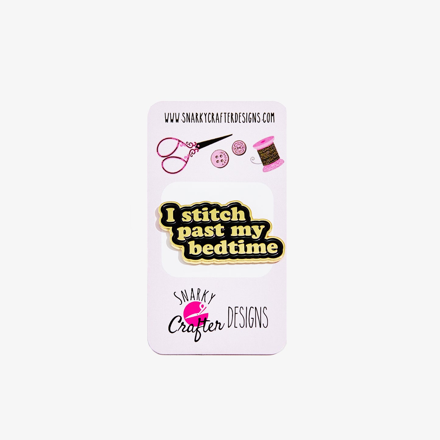 Pin with 'I stitch past my bedtime' text on a card with Snarky Crafter Designs branding.