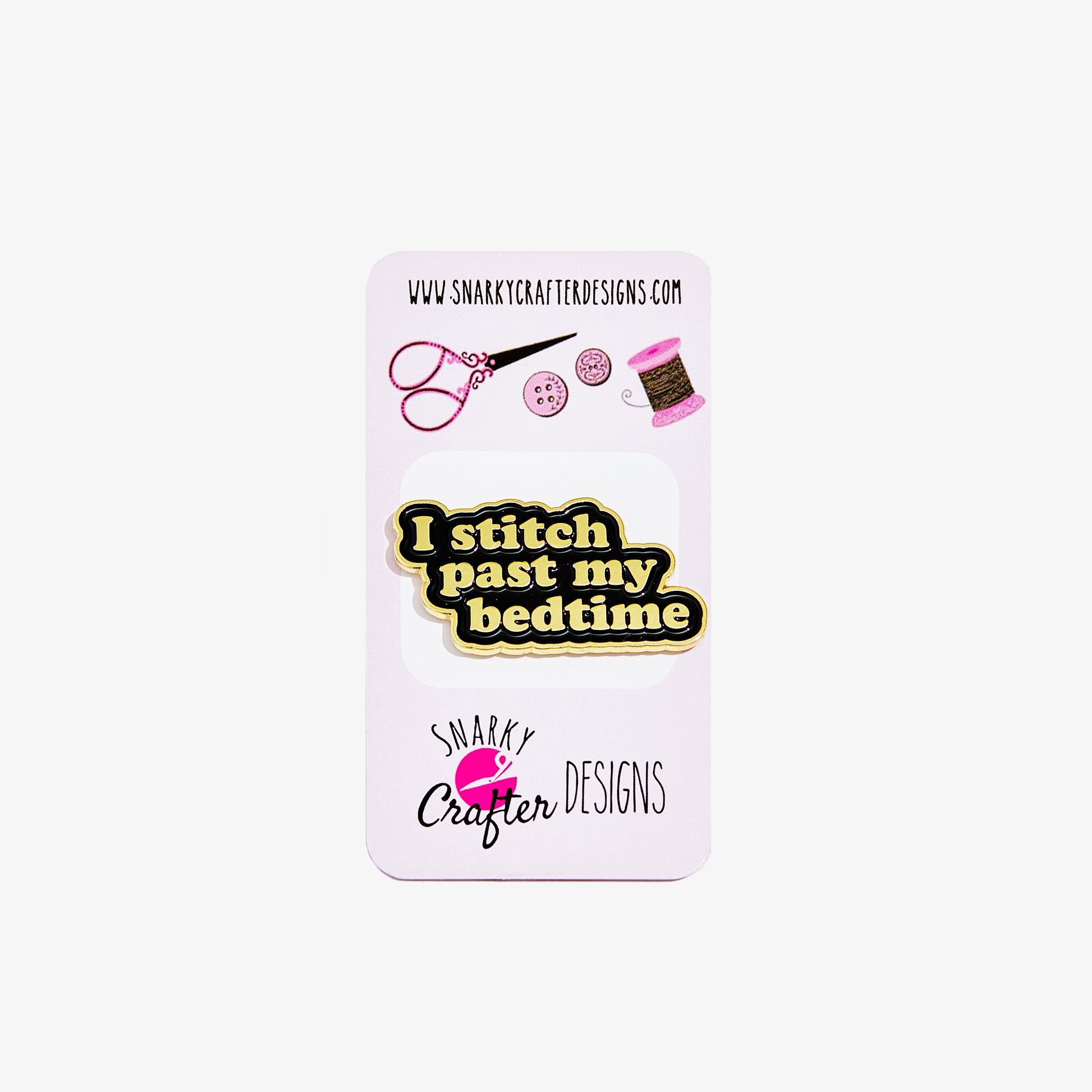 Pin with 'I stitch past my bedtime' text on a card with Snarky Crafter Designs branding.