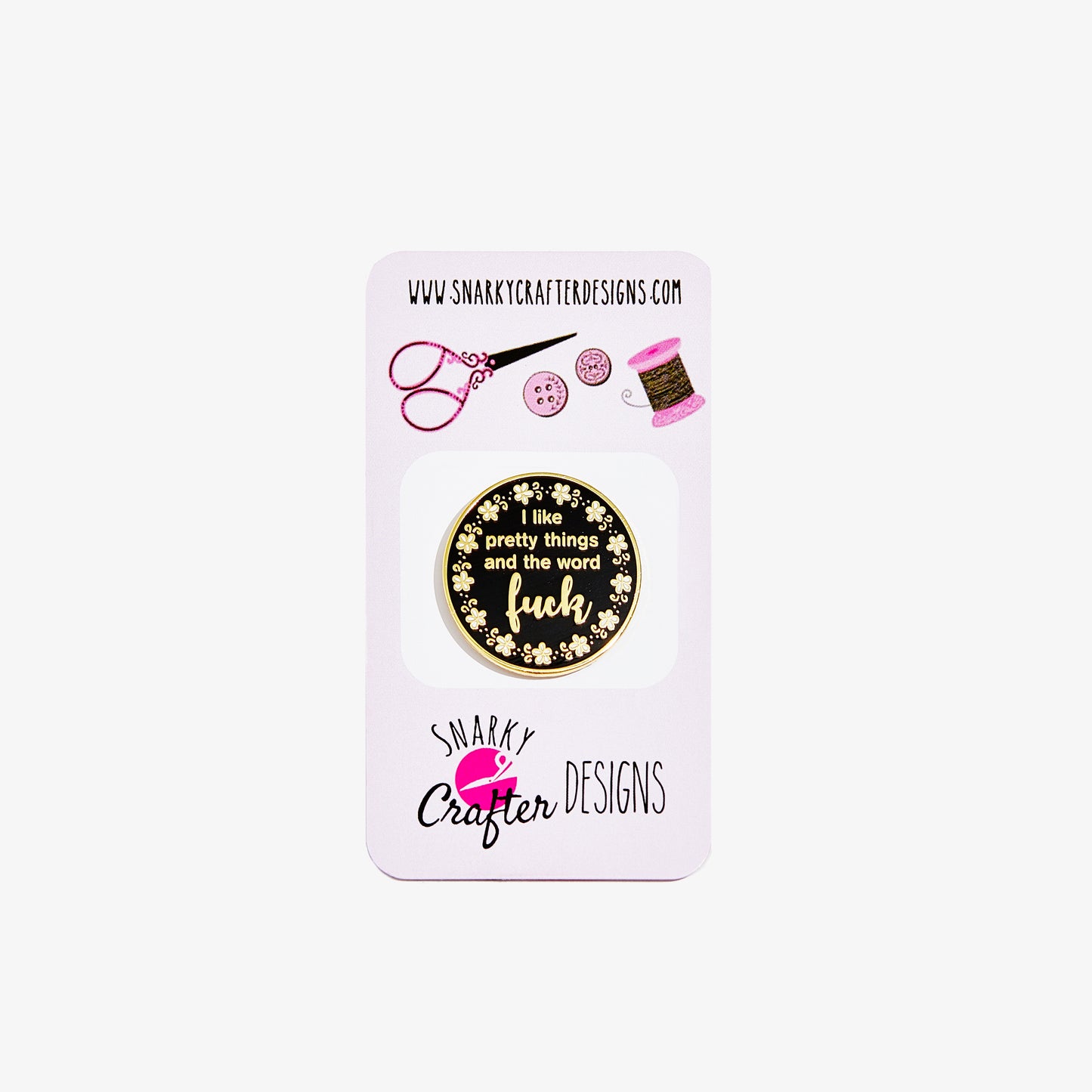 Pin with floral design and text on a Snarky Crafter Designs card