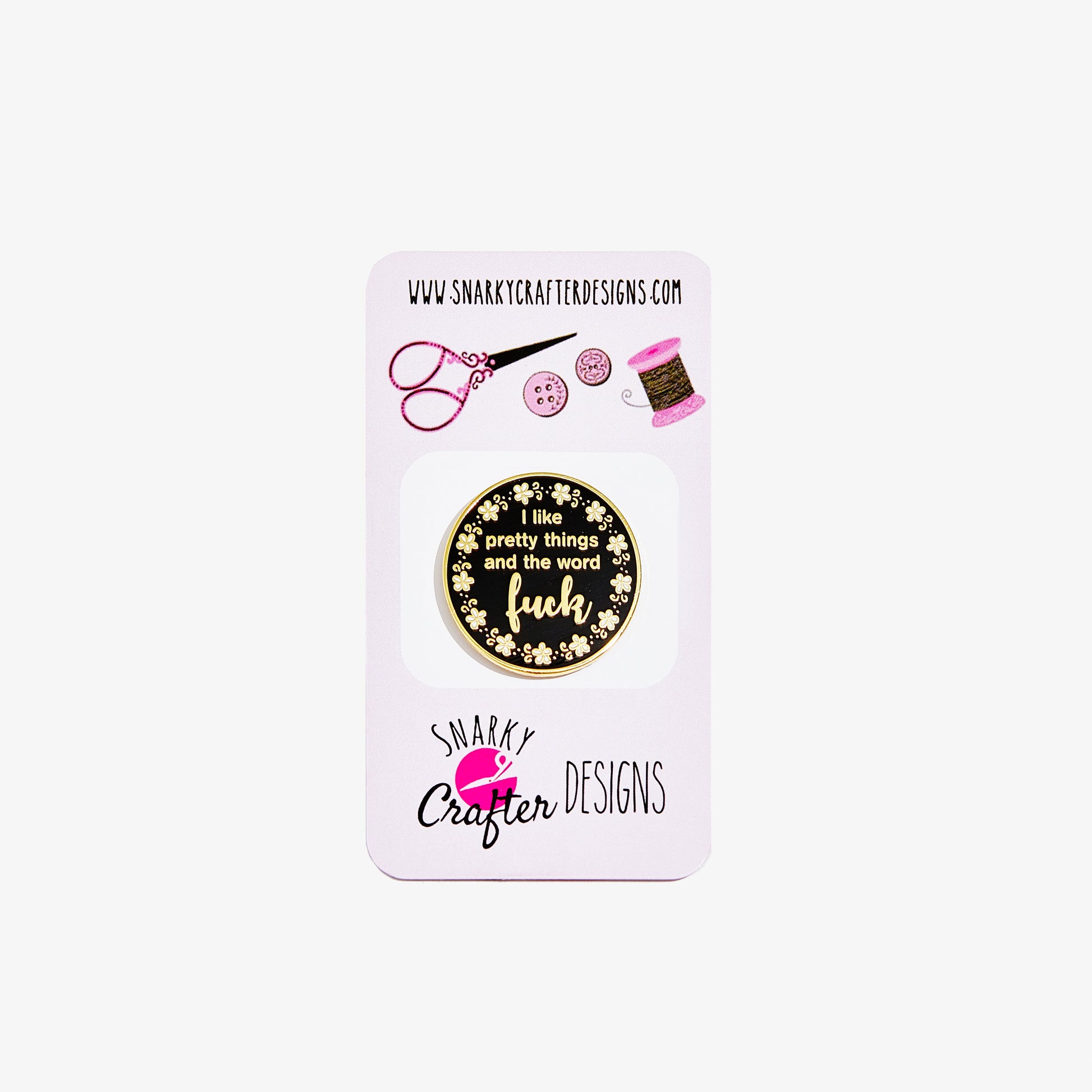 Pin with floral design and text on a Snarky Crafter Designs card